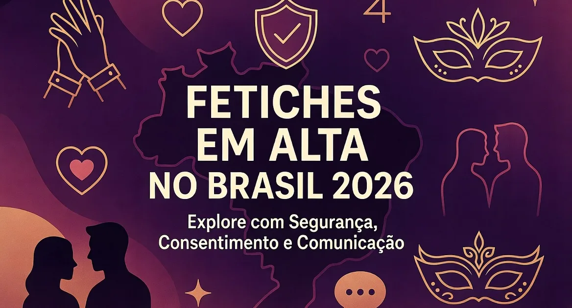 Fetiches mais procurados no Brasil em 2026